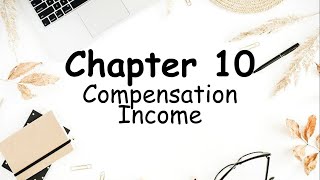 Chapter 10 Compensation Income [upl. by Selda]