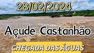 CHEGADA DAS ÁGUAS NO GIGANTE AÇUDE CASTANHÃO HOJE 28022024 ALAGAMAR CEARÁ [upl. by Isla]