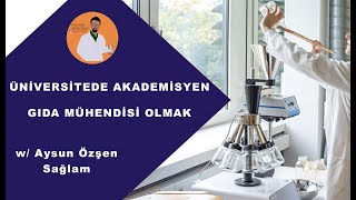 ÜNİVERSİTEDE AKADEMİSYEN GIDA MÜHENDİSİ OLMAK DRAYSUN ÖZŞEN SAĞLAM [upl. by Lara529]