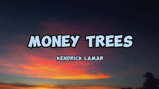 Kendrick Lamar  Money Trees Lyrics [upl. by Drummond]