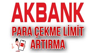 Akbank Günlük Para Çekme Limiti Nasıl Arttırılır [upl. by Ainez]