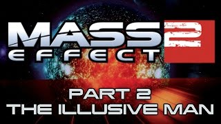 Mass Effect 2  Part 2  The Illusive Man [upl. by Ruth475]