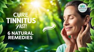 Cure Tinnitus FAST with These 6 NATURAL Remedies [upl. by Vaasta505]