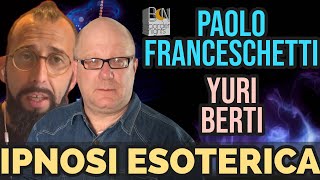 IPNOSI ESOTERICA  PAOLO FRANCESCHETTI con YURI BERTI [upl. by Droffig931]