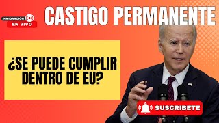 EL CASTIGO PERMANENTE  ¿SE PUEDE PAGAR DENTRO DE EU [upl. by Arak]