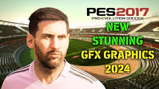 PES 2017 NEW STUNNING GFX GRAPHICS 2024 [upl. by Fontes]