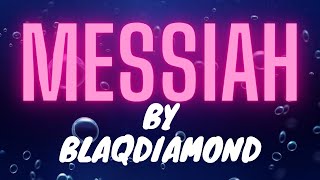 Blaqdiamond  quotMessiahquot Lyrics [upl. by Bel]