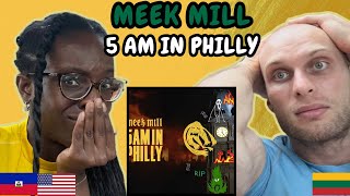 REACTION TO Meek Mill  5AM IN PHILLY  FIRST TIME HEARING [upl. by Eimrots88]