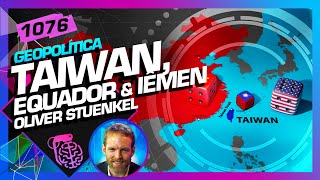 TAIWAN EQUADOR E IÊMEM OLIVER STUENKEL  Inteligência Ltda Podcast 1076 [upl. by Kraska]