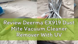 Review Deerma EX919 Dust Mite Vacuum Cleaner Remover With UV Light And HEPA Filter For Sofa and Bed [upl. by Valentina]