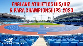 England Athletics U15U17 amp Para Championships 2023  Day 1 [upl. by Cirdla]