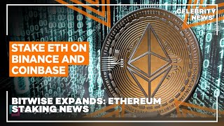 Bitwise Expands Ethereum Staking News [upl. by Kolnick]