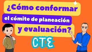 ¿Cómo conformar el comité de planeación y evaluación del CTE [upl. by Close]