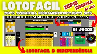 LOTOFACIL 25P15 15DZ SEMI FIXA 51JGS 100\u0015PTS O SEGREDO DA INDEPENDÊNCIA [upl. by Giacobo]