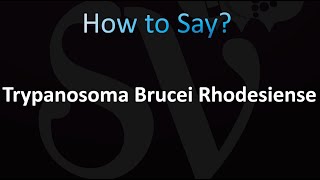 How to Pronounce Trypanosoma Brucei Rhodesiense [upl. by Nnyladnarb]