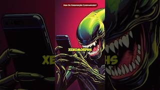 How Do Xenomorphs Communicate with Each Other shorts Viral [upl. by Laicram]