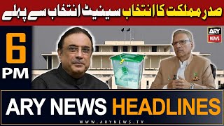 ARY News 6 PM Headlines 22nd February 2024  Saddar Mumlikat Ka Intikhab Senate Intikhab Se Pehlay [upl. by Eirelav]