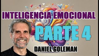 PARTE 4 La inteligencia emocional Daniel Goleman DanielGoleman inteligenciaemocional [upl. by Aneelad]