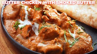 Butter Chicken with Smoked Butter Recipe [upl. by Anal288]