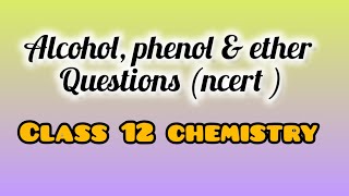 alcohol phenol amp ethers questions ncert class 12 [upl. by Yrelbmik]