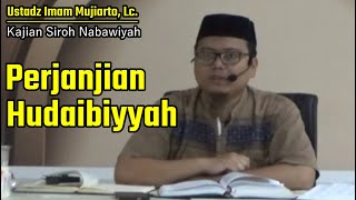 PERJANJIAN HUDAIBIYYAH  USTADZ IMAM MUJIARTO Lc [upl. by Agneta]