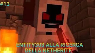 ENTITY303 ALLA RICERCA DELLA NETHERITE LA LEGGENDA DI ENTITY303 ENTITYCRAFT 13 [upl. by Arakat]