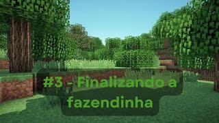 Minecraft Series Longplay 3  Finalizando a Fazendinha [upl. by Daisy]