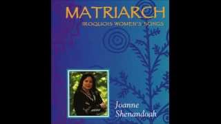 Joanne Shenandoah Matriarch Iroquois Womens Songs [upl. by Ecirtaeb51]