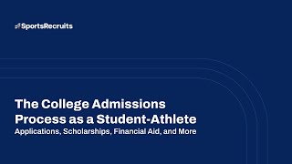 FULL WEBINAR The College Admissions Process as a StudentAthlete [upl. by Lubbock]