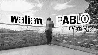 WAIIAN  PABLO Official Lyric Video [upl. by Lyn]