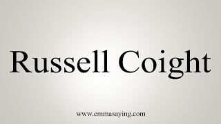 How to Pronounce Russell Coight [upl. by Lemmy]