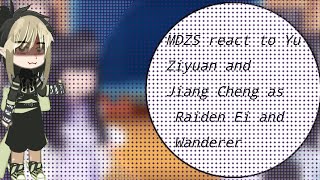 MDZS react to Yu Ziyuan and Jiang Cheng as Raiden Ei and Wanderer Pt2Ships•mistakes [upl. by Adolphe]