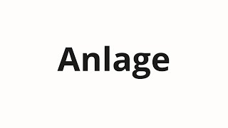 How to pronounce Anlage [upl. by Libove]