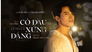 Có Đau Cũng Là Xứng Đáng  Quốc Thiên  Official MV  OST Cái Giá Của Hạnh Phúc [upl. by Arissa]