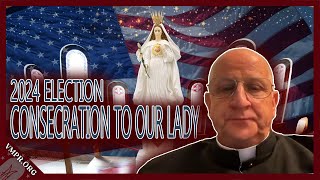 Daily Consecration Prayer for 2024 Eection  Father Chad Ripperger [upl. by Nylynnej]