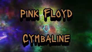 Pink Floyd  Cymbaline lyrics [upl. by Erehc]