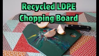 Recycled Chopping Board  Experiments With HDPE and LDPE [upl. by Rayle]