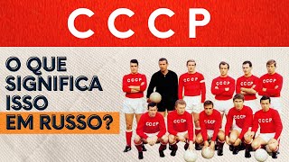 O QUE SIGNIFICA CCCP APRENDA A FALAR ISSO EM RUSSO [upl. by Benedikta480]