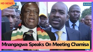 Mnangagwa Speaks On Meeting Chamisa [upl. by Yarb]