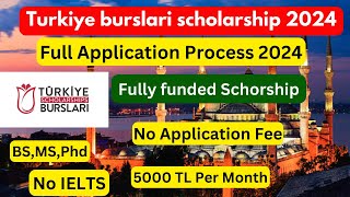 Turkiye burslari scholarship 2024  Full Application process  No IELTS  MS BS Phd [upl. by Yolanthe]