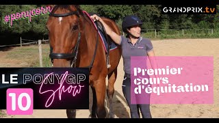 Le PONY GP SHOW 10 🎤 Premier cours déquitation [upl. by Biles667]