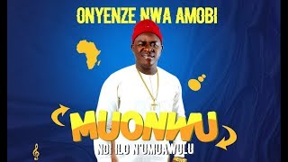 CHIEF ONYENZE NWA AMOBI  MMUONWU NDI ILO NUMUAWULU  Nigerian Highlife Music [upl. by Atnwahs]