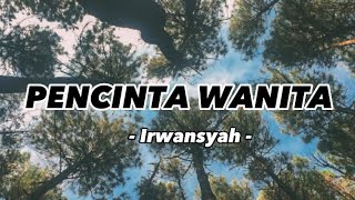 Irwansyah  Pencinta Wanita Lirik Lagu [upl. by Sirob407]