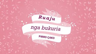 PIRRO ÇAKO  RUAJU NGA BUKURIA  Lyrics [upl. by Ycnahc760]