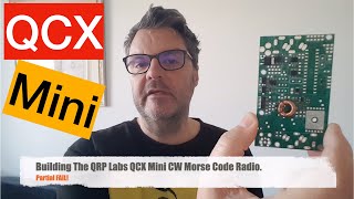 Building The QRP Labs QCX Mini CW Morse Code Radio [upl. by Telfore46]