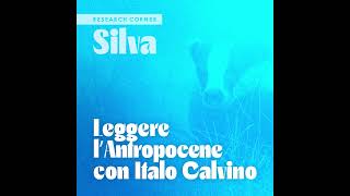 Silva 2  Leggere l’Antropocene con Italo Calvino [upl. by Romola26]