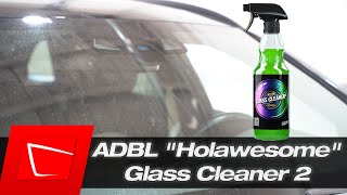 ADBL quotHolawesomequot Glass Cleaner 2 Test  Und warum ein gutes Glastuch enorm wichtig ist [upl. by Glori]