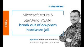 Microsoft Azure amp StarWind VSAN break out of onprem hardware jail [upl. by Bright72]