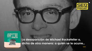 Acontece que no es poco  La desaparición de Michael Rockefeller a quién se le ocurre… [upl. by Ardnot]