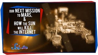 Our Next Mission to Mars and How the Sun Will Kill the Internet [upl. by Eirrab]